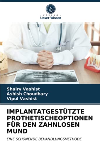 IMPLANTATGESTÜTZTE PROTHETISCHEOPTIONEN FÜR DEN ZAHNLOSEN MUND: EINE SCHONENDE BEHANDLUNGSMETHODE