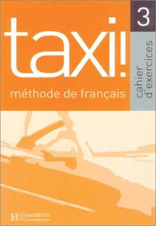 Taxi ! 3 - Arbeitsbuch: Méthode de francais. Französisch-Lehrwerk für Erwachsene und für Jugendliche