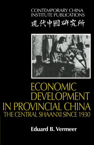 Economic Development in Provincial China: The Central Shaanxi since 1930 (Contemporary China Institute Publications)