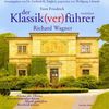 Der Klassik(ver)führer. Sonderband Richard Wagner