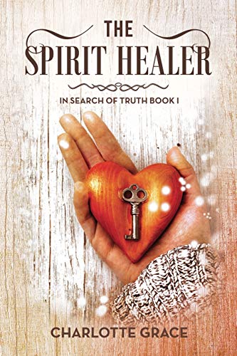 The Spirit Healer: In Search of Truth Book I