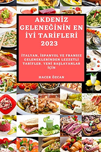 AKDEN¿Z GELENE¿¿N¿N EN ¿Y¿ TAR¿FLER¿ 2023: ¿TALYAN, ¿SPANYOL VE FRANSIZ GELENEKLER¿NDEN LEZZETL¿ TAR¿FLER. YEN¿ BA¿LAYANLAR ¿ǿN