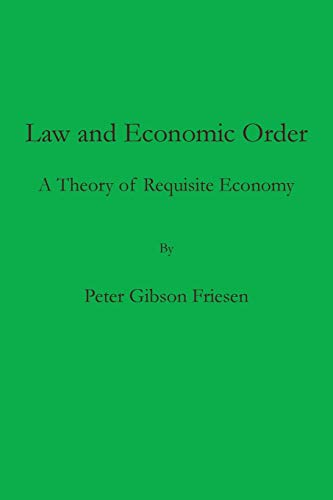 Law and Economic Order: A Theory of Requisite Economy