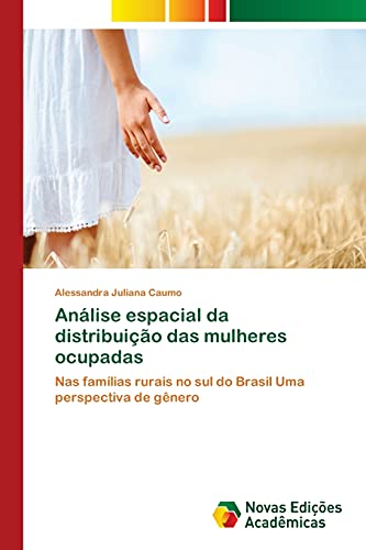 Análise espacial da distribuição das mulheres ocupadas: Nas famílias rurais no sul do Brasil Uma perspectiva de gênero