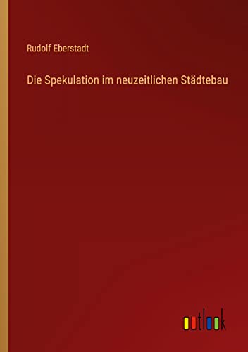 Die Spekulation im neuzeitlichen Städtebau