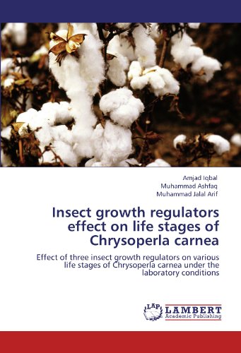 Insect growth regulators effect on life stages of Chrysoperla carnea: Effect of three insect growth regulators on various life stages of Chrysoperla carnea under the laboratory conditions