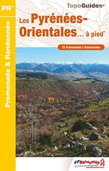 Les Pyrénées-Orientales... à pied : 25 promenades & randonnées