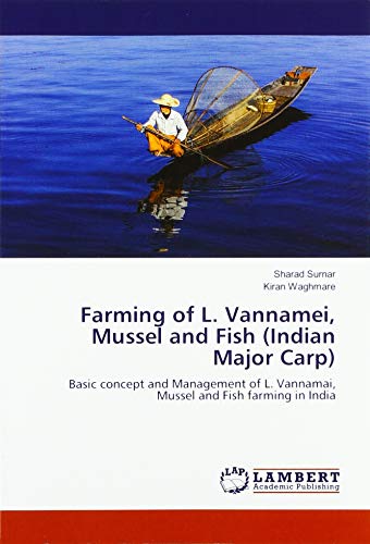 Farming of L. Vannamei, Mussel and Fish (Indian Major Carp): Basic concept and Management of L. Vannamai, Mussel and Fish farming in India
