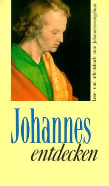 Johannes entdecken. Bibel im Jahr '99. Lese- und Arbeitsbuch zum Johannesevangelium