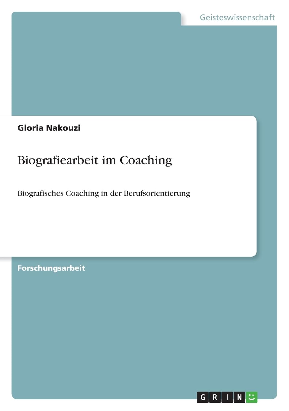 Biografiearbeit im Coaching: Biografisches Coaching in der Berufsorientierung