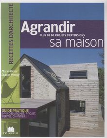 Agrandir sa maison : plus de 60 projets d'extensions