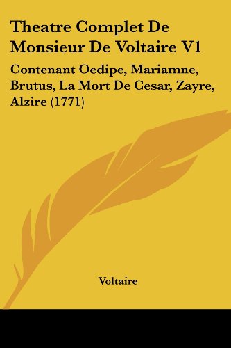 Die Buchhandlung in Oelde hat das Buch Theatre Complet De Monsieur De Voltaire V1: Contenant Oedipe, Mariamne, Brutus, La Mort De Cesar, Zayre, Alzire (1771)