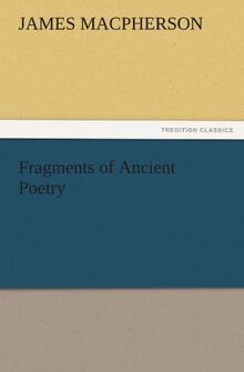 Fragments of Ancient Poetry (TREDITION CLASSICS)