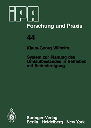 System zur Planung des Umlaufbestandes in Betrieben mit Serienfertigung (IPA-IAO - Forschung und Praxis) (German Edition) (IPA-IAO - Forschung und Praxis, 44, Band 44)