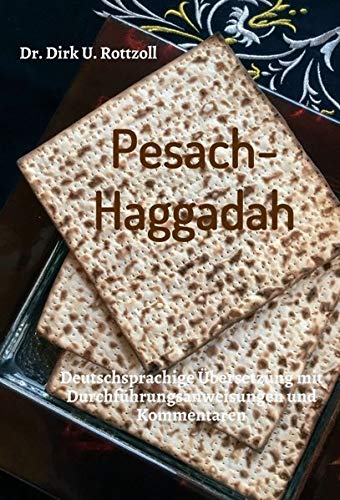 Pesach-Haggadah: Deutschsprachige Übersetzung mit Durchführungsanweisungen und Kommentaren