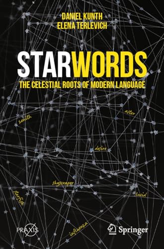 StarWords: The Celestial Roots of Modern Language (Springer Praxis Books)