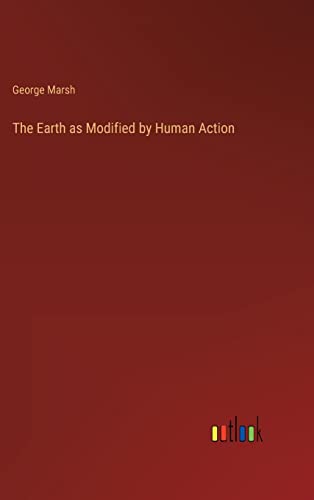 The Earth as Modified by Human Action