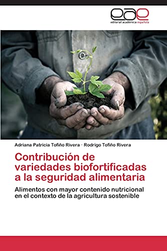 Contribución de variedades biofortificadas a la seguridad alimentaria: Alimentos con mayor contenido nutricional en el contexto de la agricultura sostenible