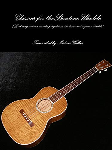 Michael Walker Classics For The Baritone Ukulele