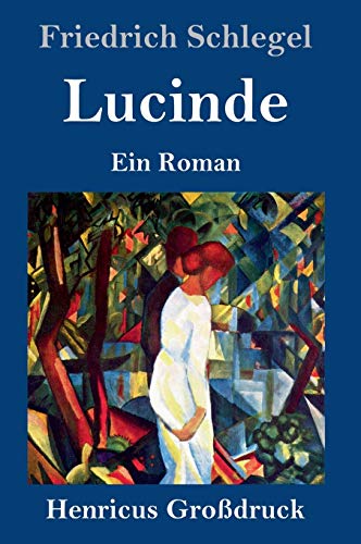 Lucinde (Großdruck): Ein Roman