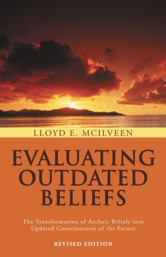 Evaluating Outdated Beliefs: The Transformation Of Archaic Beliefs Into Updated Consciousness Of The Future