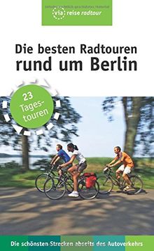 Die besten Radtouren rund um Berlin: 23 Tagestouren abseits des Autoverkehrs