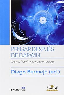 Pensar después de Darwin : ciencia, filosofía y teología en diálogo (Ciencia Y Religion)