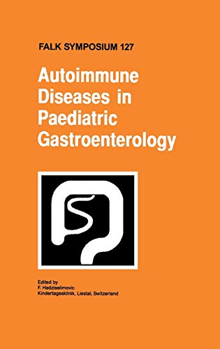 Autoimmune Diseases in Pediatric Gastroenterology (Falk Symposium, 127, Band 127)
