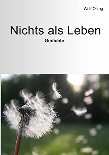 Nichts als Leben: Gedichte