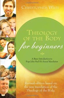 Theology of the Body for Beginners: A Basic Introduction to Pope John Paul II's Sexual Revolution