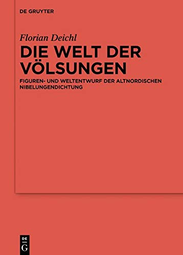 Die Welt der Völsungen: Figuren- und Weltentwurf der altnordischen Nibelungendichtung (Ergänzungsbände zum Reallexikon der Germanischen Altertumskunde, Band 112)