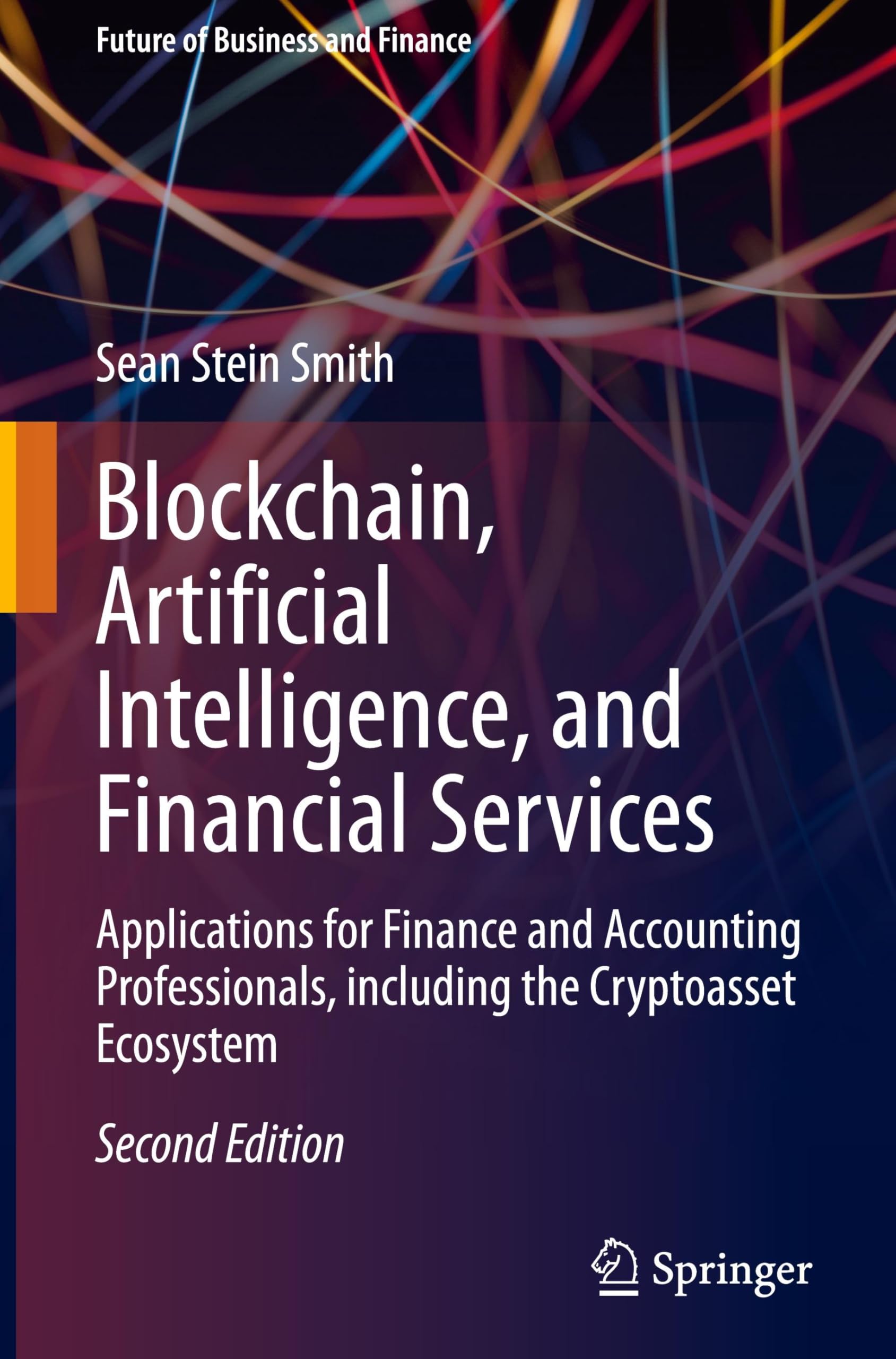 Blockchain, Artificial Intelligence, and Financial Services: Applications for Finance and Accounting Professionals, including the Cryptoasset Ecosystem (Future of Business and Finance)
