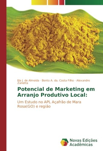 Potencial de Marketing em Arranjo Produtivo Local:: Um Estudo no APL Açafrão de Mara Rosa(GO) e região