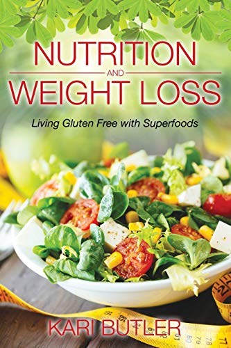 Nutrition and Weight Loss: Living Gluten Free with Superfoods