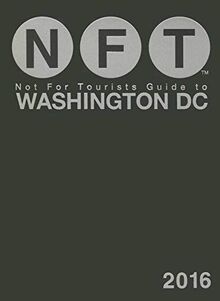 Not For Tourists Guide to Washington DC 2016