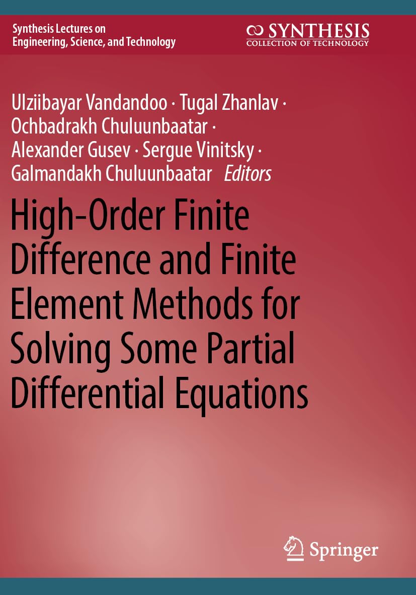 High-Order Finite Difference and Finite Element Methods for Solving Some Partial Differential Equations (Synthesis Lectures on Engineering, Science, and Technology)