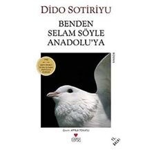 BENDEN SELAM SÖYLE ANADOLUYA