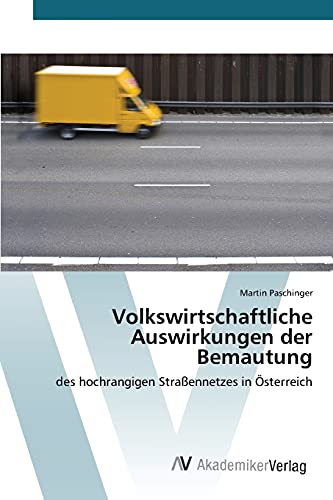 Volkswirtschaftliche Auswirkungen der Bemautung: des hochrangigen Straßennetzes in Österreich