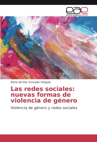 Las redes sociales: nuevas formas de violencia de género: Violencia de género y redes sociales
