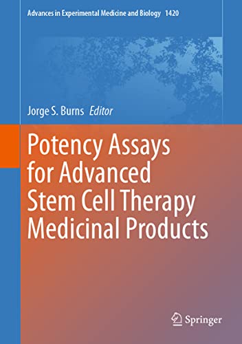 Potency Assays for Advanced Stem Cell Therapy Medicinal Products (Advances in Experimental Medicine and Biology, 1420, Band 1420)