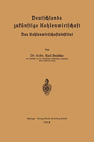 Deutschlands zukünftige Kohlenwirtschaft: Das Kohlenwirtschaftsinstitut
