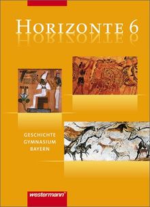 Horizonte - Geschichte Gymnasium Bayern: Schülerband 6: Vom ersten Menschen bis zum Reich der Franken