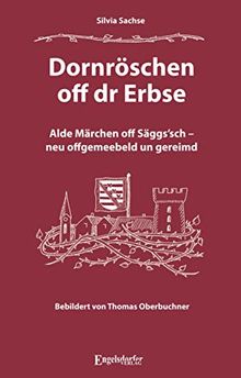 Dornröschen off dr Erbse: Alte Märchen in sächsischer Mundart gereimt