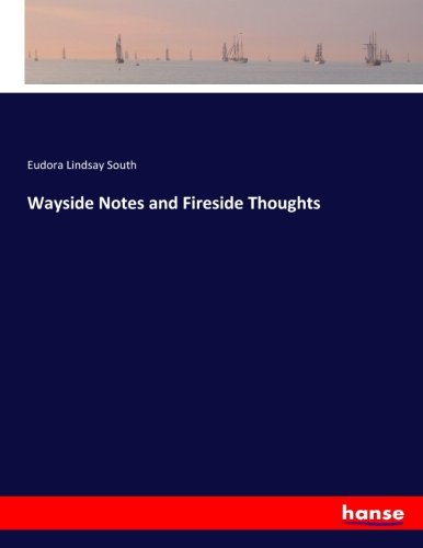 Wayside Notes and Fireside Thoughts