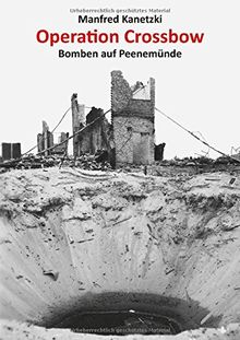 Operation Crossbow: Bomben auf Peenemünde
