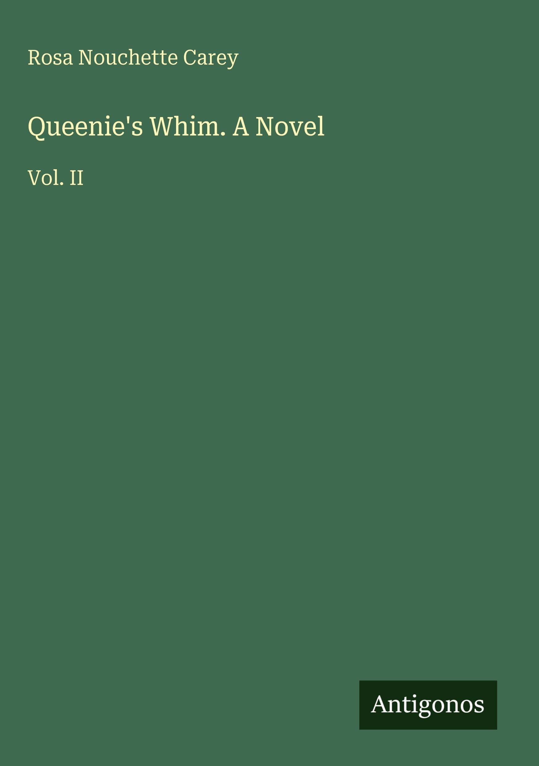 Queenie's Whim. A Novel: Vol. II