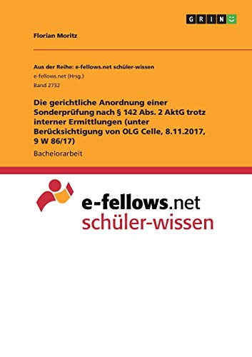 Die gerichtliche Anordnung einer Sonderprüfung nach § 142 Abs. 2 AktG trotz interner Ermittlungen (unter Berücksichtigung von OLG Celle, 8.11.2017, 9 W 86/17)