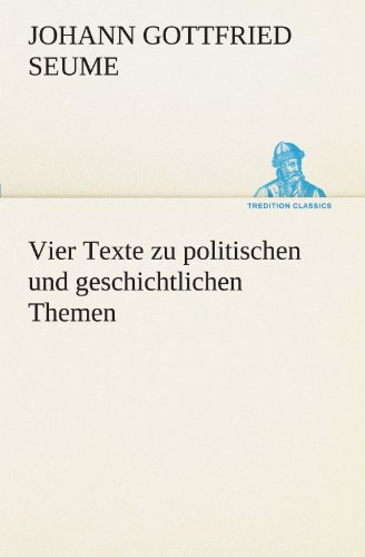 Vier Texte zu politischen und geschichtlichen Themen (TREDITION CLASSICS)