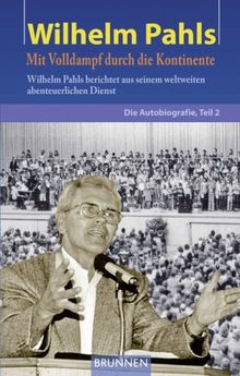 Wilhelm Pahls: Die Autobiografie, Teil 2:  Mit Volldampf durch die Kontinente