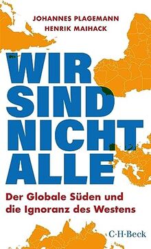 Wir sind nicht alle: Der globale Süden und die Ignoranz des Westens (Beck Paperback)